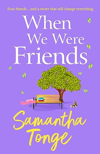 When We Were Friends: An emotional and uplifting novel from Samantha Tonge
