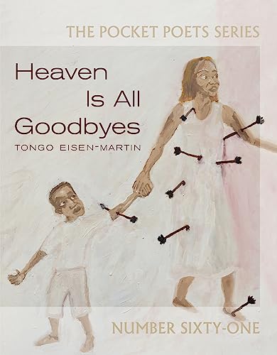 Heaven Is All Goodbyes: Pocket Poets No. 61 (City Lights Pocket Poets Series, 61, Band 61)