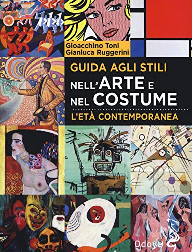 Guida agli stili nell'arte e nel costume. L'età contemporanea (Odoya library) von Odoya