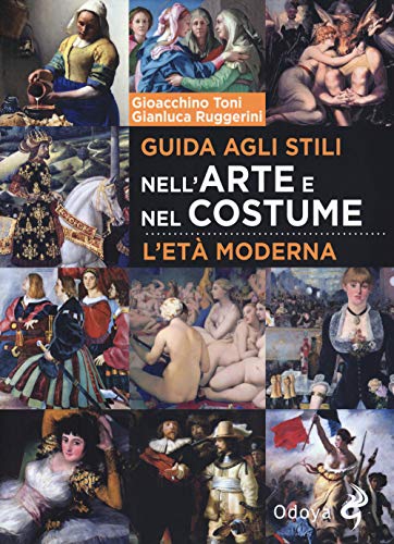 Guida agli stili nell'arte e nel costume. L’età moderna (Odoya library) von Odoya
