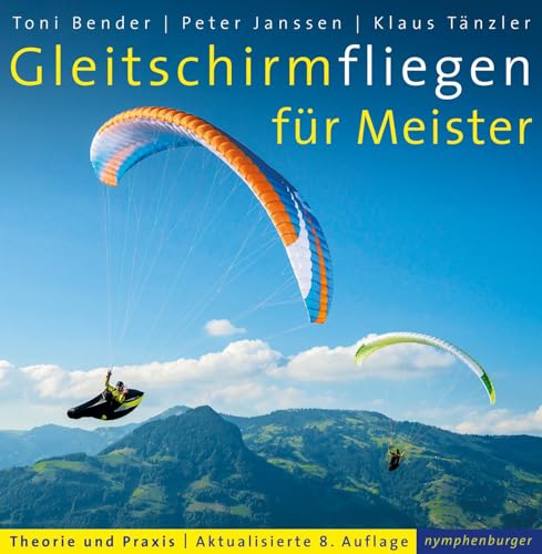 Gleitschirmfliegen für Meister: Theorie und Praxis von Nymphenburger Verlag