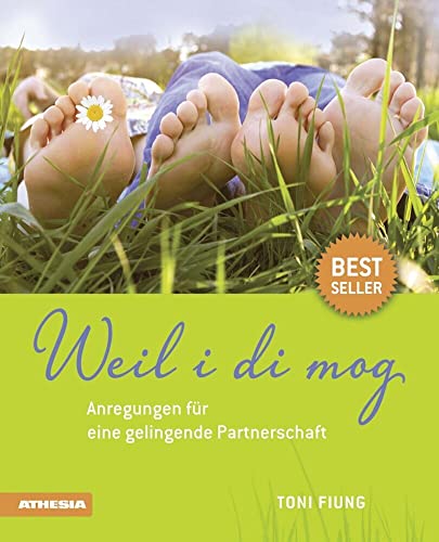 Weil i di mog: Anregungen für eine gelungene Partnerschaft von Athesia Tappeiner Verlag