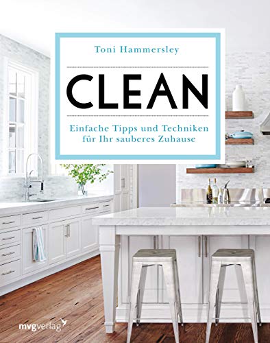Clean: Einfache Tipps und Techniken für Ihr sauberes Zuhause von mvg Verlag