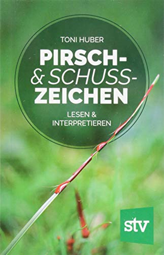 Pirsch & Schusszeichen: Lesen & interpretieren von Stocker Leopold Verlag