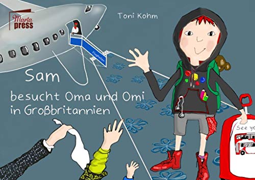 Sam besucht Oma und Omi in Großbritannien (Ruby & Morticia) von Marta Press UG