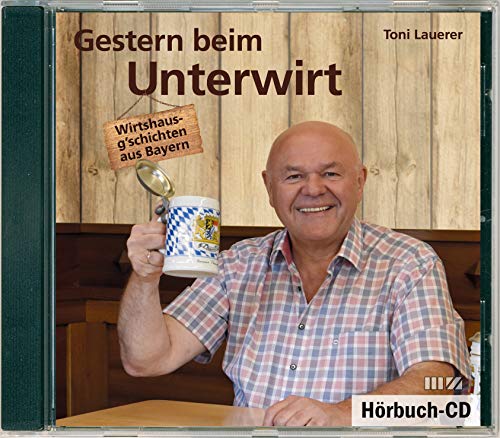 Gestern beim Unterwirt: Wirtshausg'schichten aus Bayern, CD