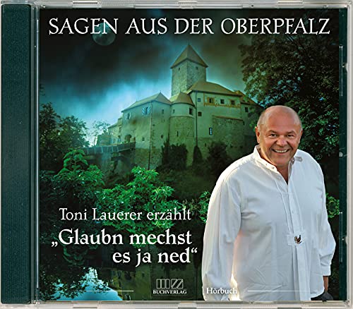 Glaubn mechst es ja ned: Sagen aus der Oberpfalz (CD) von Mz Buchverlag