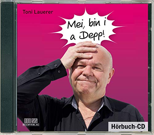 Mei, bin i a Depp!: Hörbuch Mei, bin i a Depp!: Hörbuch von Mz Buchverlag