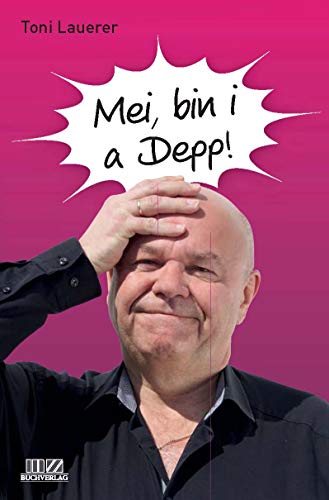 Mei, bin i a Depp! von MZ Buchverlag