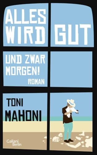 Alles wird gut, und zwar morgen!: Roman von Galiani, Verlag