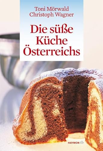Die süße Küche Österreichs (HAYMON TASCHENBUCH)
