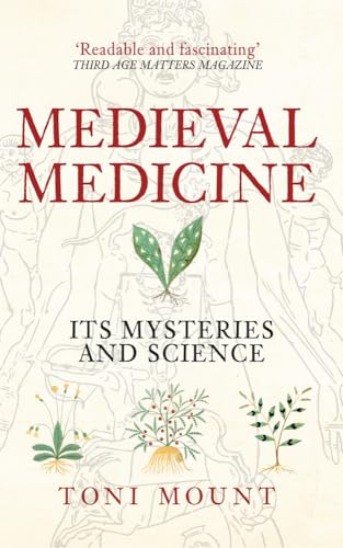 Medieval Medicine: Its Mysteries and Science von Amberley Publishing