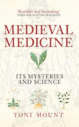 Medieval Medicine: Its Mysteries and Science