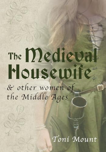 The Medieval Housewife: & Other Women of the Middle Ages von Amberley Publishing