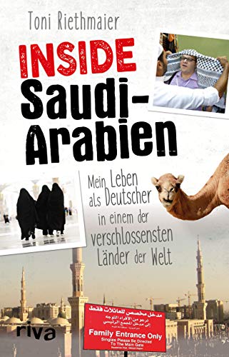 Inside Saudi-Arabien: Mein Leben als Deutscher in einem der verschlossensten Länder der Welt Inside Saudi-Arabien: Mein Leben als Deutscher in einem der verschlossensten Länder der Welt