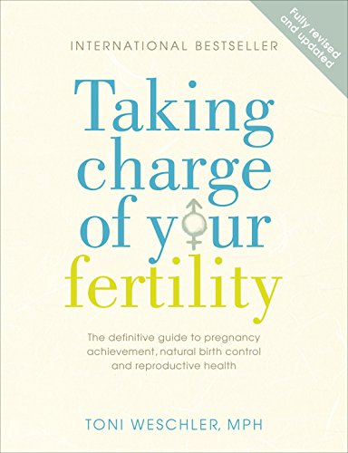 Taking Charge Of Your Fertility: The Definitive Guide to Natural Birth Control, Pregnancy Achievement and Reproductive Health von Vermilion