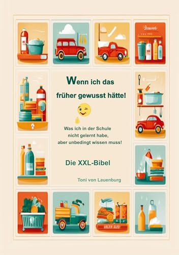 Wenn ich das früher gewusst hätte!: Was ich in der Schule nicht gelernt habe, aber unbedingt wissen muss! von Bookmundo
