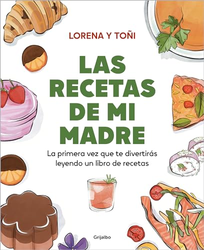 Las recetas de mi madre: La primera vez que te divertirás leyendo un libro de recetas (Cocina casera) von GRIJALBO