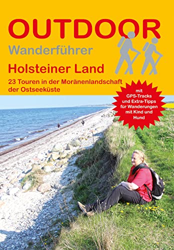 Holsteiner Land: 23 Touren in der Moränenlandschaft der Ostsee (Outdoor Regional, Band 363)