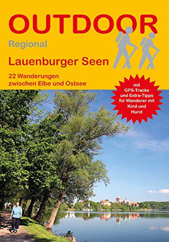 Lauenburger Seen: 22 Wanderungen zwischen Elbe und Ostsee (Outdoor Regional, Band 406)