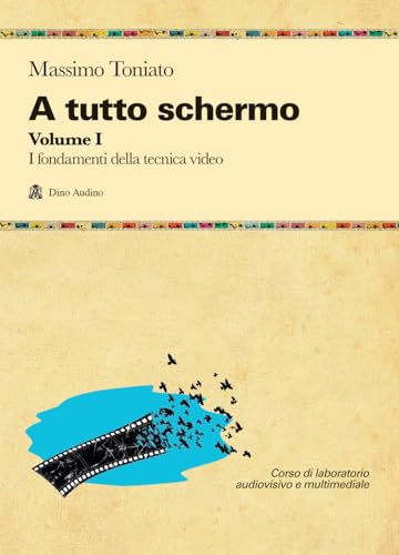 A tutto schermo. I fondamenti della tecnica video (Vol. 1) (Manuali) von Audino