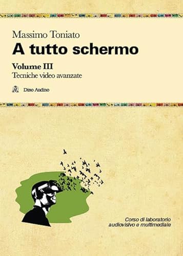 A tutto schermo. Tecniche video avanzate (Vol. 3) (Manuali) von Audino