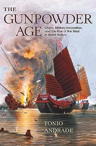 The Gunpowder Age: China, Military Innovation, and the Rise of the West in World History von Princeton University Press