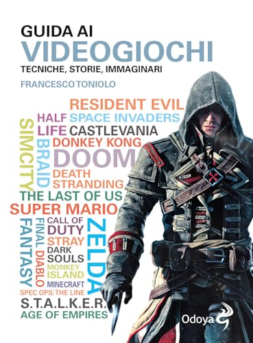 Guida ai videogiochi. Tecniche, storie, immaginari (Odoya library) von Odoya