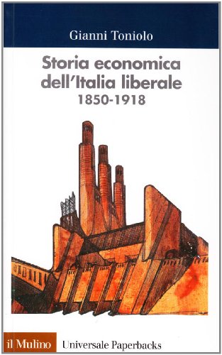 Storia economica dell'Italia liberale (1850-1918) (Universale paperbacks Il Mulino, Band 213)