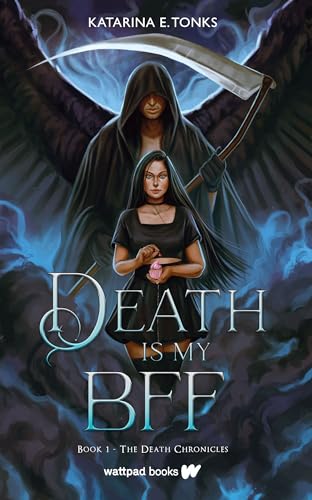 Death is My BFF (Death Chronicles, 1) von Wattpad Books
