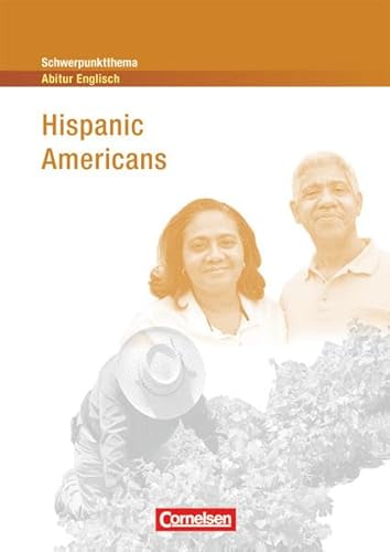 Schwerpunktthema Abitur Englisch - Sekundarstufe II: Hispanic Americans - Textheft