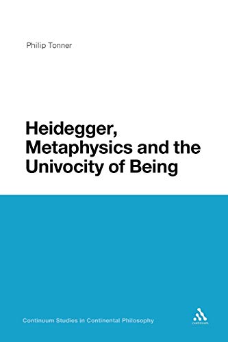 Heidegger, Metaphysics and the Univocity of Being (Continuum Studies in Continental Philosophy)