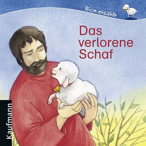 Das verlorene Schaf. Rica erzählt (Bilderbücher)