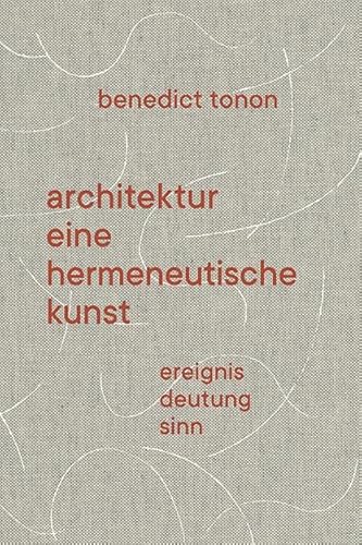 Architektur – eine hermeneutische Kunst: Ereignis, Deutung, Sinn