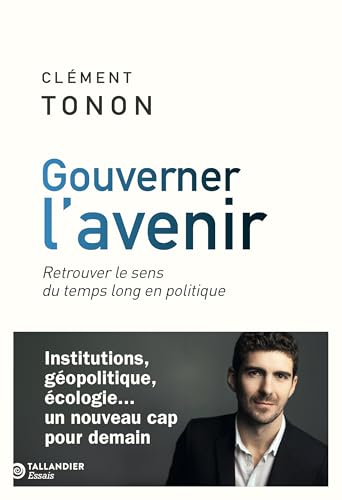 Gouverner l'avenir: Retrouver le sens du temps long en politique von TALLANDIER