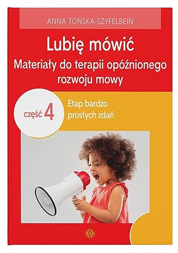 Lubię mówić Materiały do terapii opóźnionego rozwoju mowy Część 4: Etap bardzo prostych zdań von Harmonia