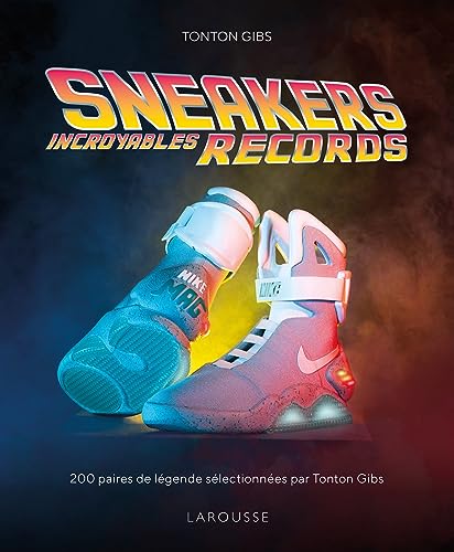 Sneakers - Incroyables records: 200 paires de légende sélectionnées par Tonton Gibs