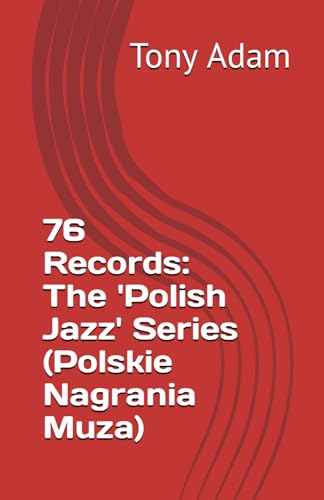 76 Records: The 'Polish Jazz' Series (Polskie Nagrania Muza) von Independently published