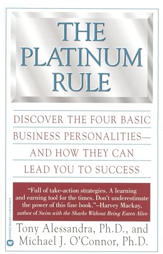 The Platinum Rule: Discover the Four Basic Business Personalities andHow They Can Lead You to Success The Platinum Rule: Discover the Four Basic Business Personalities andHow They Can Lead You to Success