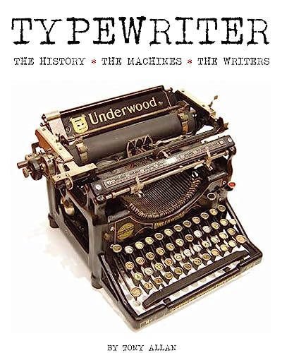 Typewriter: The History, The Machines, The Writers