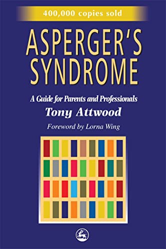Asperger's Syndrome: A Guide for Parents and Professionals Asperger's Syndrome: A Guide for Parents and Professionals