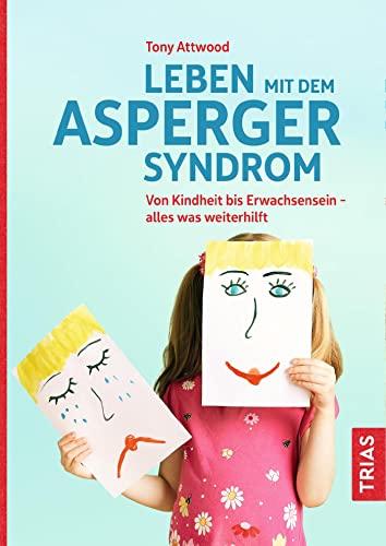 Leben mit dem Asperger-Syndrom: Von Kindheit bis Erwachsensein - alles was weiterhilft Leben mit dem Asperger-Syndrom: Von Kindheit bis Erwachsensein - alles was weiterhilft