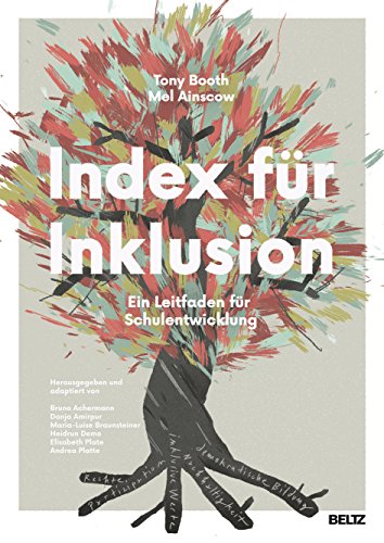 Index für Inklusion: Ein Leitfaden für Schulentwicklung. Mit Online-Materialien. Auch für Kindergärten, Hochschulen und andere Bildungseinrichtungen übertragbar Index für Inklusion: Ein Leitfaden für Schulentwicklung. Mit Online-Materialien. Auch für Kindergärten, Hochschulen und andere Bildungseinrichtungen übertragbar