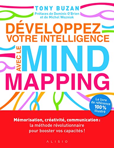 Développez votre intelligence avec le Mind Mapping : Mémorisation, créativité, communication : la méthode révolutionnaire pour booster vos capacités ... méthode révolutionnaire booster capacité Développez votre intelligence avec le Mind Mapping : Mémorisation, créativité, communication : la méthode révolutionnaire pour booster vos capacités ... méthode révolutionnaire booster capacité