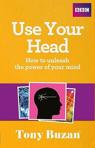 Use Your Head: How to Unleash the Power of Your Mind