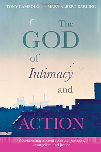 The God of Intimacy and Action: Reconnecting ancient spiritual practices evangelism and justice von SPCK