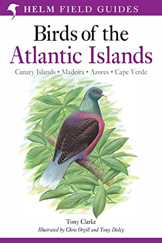 A Field Guide to the Birds of the Atlantic Islands: Canary Islands, Madeira, Azores, Cape Verde (Helm Field Guides)