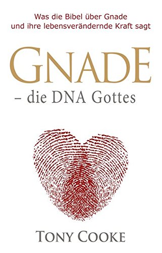 Gnade – die DNA Gottes: Was die Bibel über Gnade und ihre lebensverändernde Kraft sagt Gnade – die DNA Gottes: Was die Bibel über Gnade und ihre lebensverändernde Kraft sagt von hjgfytc
