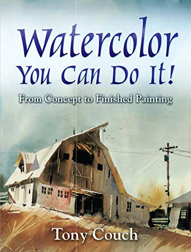 Watercolor: You Can Do It! From Concept to Finished Painting (Dover Art Instruction)