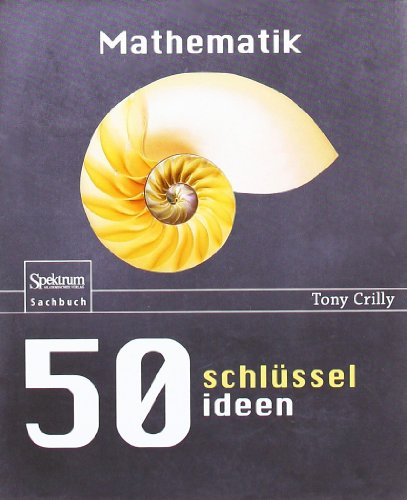 50 Schlüsselideen Mathematik (50 Schlusselideen) von Spektrum Akademischer Verlag